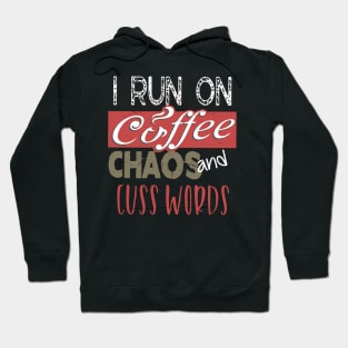 Funny I Run On Coffee, Chaos, and Cuss Words Hoodie